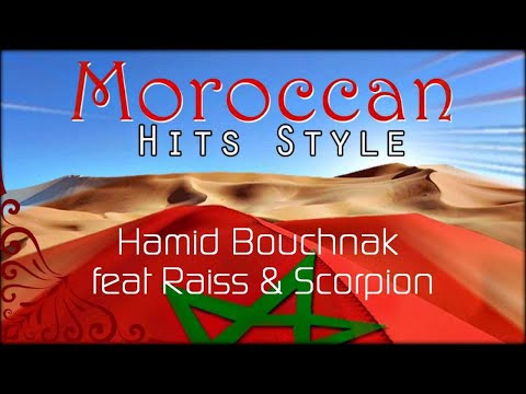 Bienvenue au Maroc - Marhba Bikoum | MOROCCAN HITS STYLE | Hamid Bouchnak feat Raiss & Scorpion.
