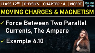 Class 12th Physics | Force Between Two Parallel Currents, The Ampere | Example 4.10 | Chapter 4