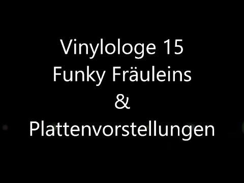 Vinylologe  -  Episode 15  -  Funky Fräuleins & Plattenvorstellungen
