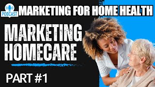 Marketing Your Private Duty Home Care Agency PART 1