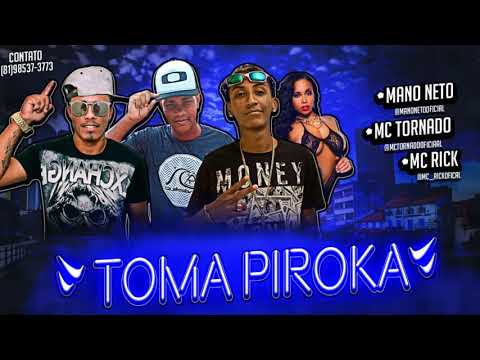 Mano Neto/Mc Tornado/Mc Rick TOMA PIROKA