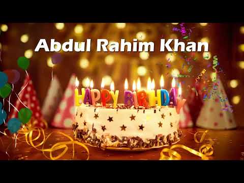 Happy Birthday Abdul Rahim Khan | Birthday Cake Abdul Rahim Khan Birthday Greetings Video Song