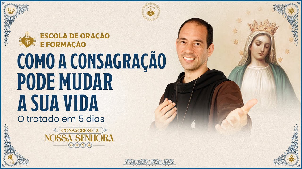 Consagração a Nossa Senhora 2024 - COMO A CONSAGRAÇÃO PODE MUDAR A SUA VIDA  17/10 | Instituto Hesed