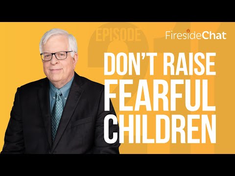 Fireside Chat Ep. 211 — Don't Raise Fearful Children | Fireside Chat