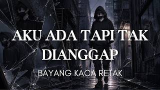 Download lagu Aku Ada, Tapi Tak Pernah Dianggap Ada... | OSHnLA - Bayang Kaca Retak mp3 Download lagu Aku Ada, Tapi Tak Pernah Dianggap Ada... | OSHnLA - Bayang Kaca Retak mp3
