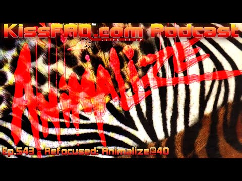KissFAQ Podcast Ep.543 - Refocused: Animalize@40