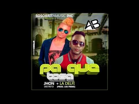 Jhon Distrito ft La Delfi   Pa Que Tosa Prod By Los Prime