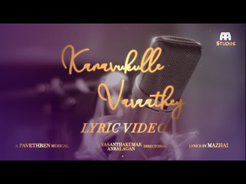 Kanavukulle Varaathey - Lyric Video -  Pavethren | Mazhai | Vaishnavi | Vasanthakumar Anbalagan