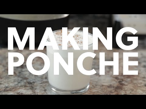 HOW TO MAKE PONCHE (SPIKED EGG NOG)
