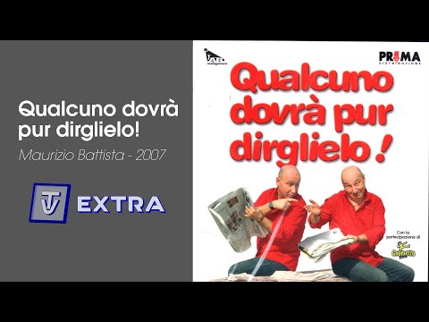 Qualcuno dovrà pur dirglielo! - Maurizio Battista - 2007
