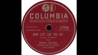 Columbia 37048 - How Cute Can You Be - Frank Sinatra