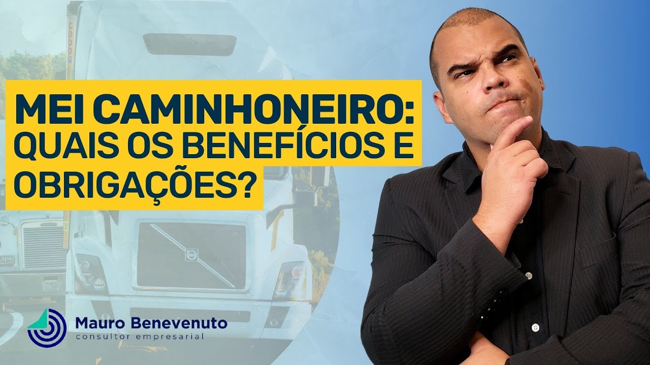 MEI CAMINHONEIRO: QUAIS BENEFÍCIOS E OBRIGAÇÕES?