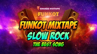 Download lagu Funkot Mixtape Slow Rock The Best Song  || house music dj funkot barat viral mp3