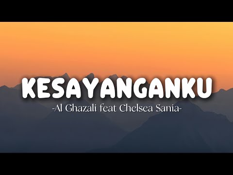 Al Ghazali feat Chelsea Sania - Kesayanganku (lyrics) 