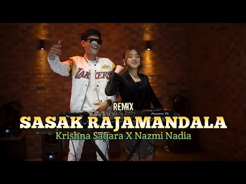 SASAK RAJAMANDALA || REMIX FULL BASS || COVER KRISHNA SAGARA X NAZMI NADIA