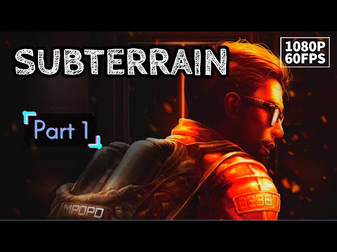 Subterrain - Gameplay Walkthrough - Part 1- No Commentary [1080p][60fps]