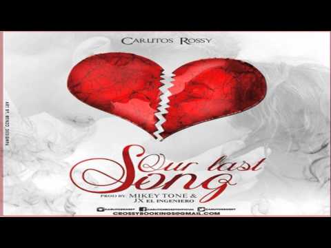 Our Last Song - Carlitos Rossy (Original) (Vídeo Music) Official Reggaeton 2014