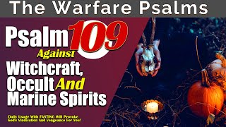 Psalm 109: Against Witchcraft, Occult, And Marine Agents | Pray for God&#39;s Vindication And Vengeance