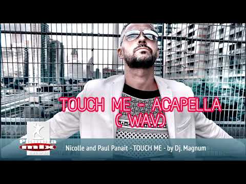 Nicolle and Paul Panait - Touch Me (Acapella) by Dj MaGnUm