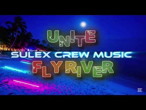 Unite Fly River [SULEX CREW MUSIC] 2026