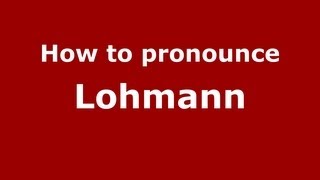 How to pronounce Lohmann