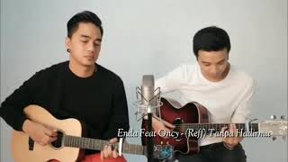 Download lagu Tanpa Hadirmu (Reff) - Enda Feat Oncy Ungu mp3