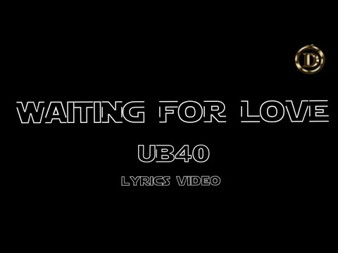 WAITING FOR YOUR LOVE- UB40 FT ALI CHAMPBELL| LYRICS VIDEO
