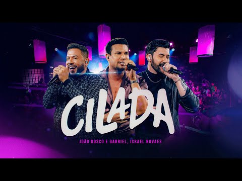 João Bosco e Gabriel, Israel Novaes - Cilada (De Cara Nova)