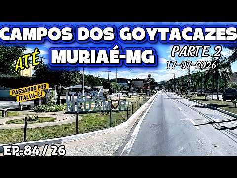 CAMPOS DOS GOYTACAZES ATÉ MURIAÉ-MG, PARTE 2 #br356 #camposdosgoytacazes #itaperuna  #muriaé #br116 