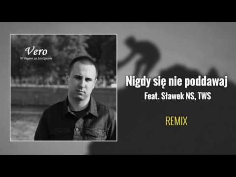 7. Vero X Sławek NS X TWS - Nigdy się nie poddawaj REMIX
