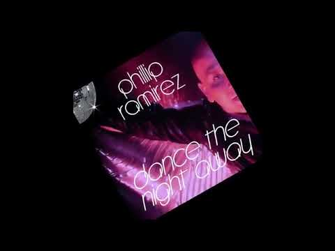PHILLIP RAMÍREZ   DANCE THE  NIGHT AWAY  😎👍⚡🎧⚡