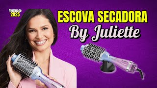 Escova Secadora By Juliette: O Segredo para Cabelos Lisos e Sem Frizz!  [Vídeo Atualizado]