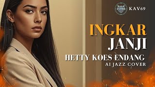 Download lagu 🎵 INGKAR JANJI — HETTY KOES ENDANG | JAZZ COVER BY KAV69  mp3