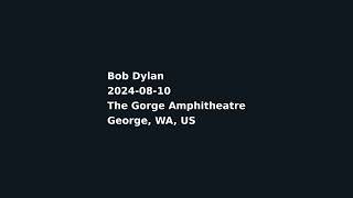 Bob Dylan - 2024-08-10 - The Gorge Amphitheatre, George, WA, US