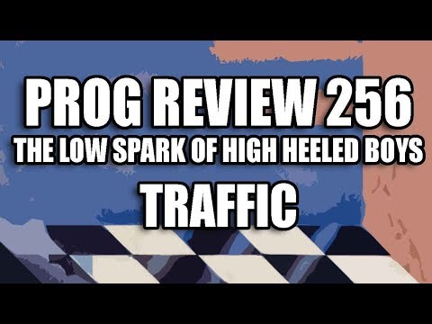 Prog Review 256 - The Low Spark of High Heeled Boys - Traffic