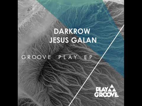 Darkrow, Jesus Galan - Groove Play (Original Mix)