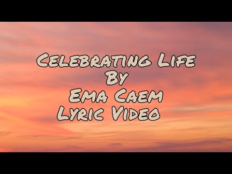 Celebrating Life — Ema Caem | Lyric Video