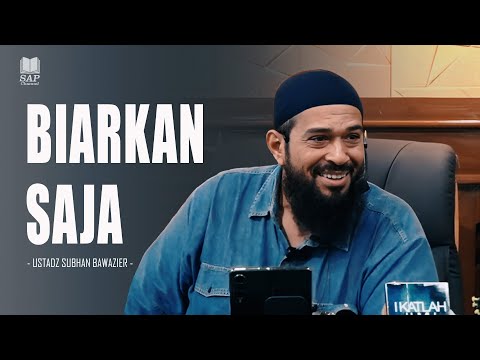 BIARKAN SAJA⁉️| USTADZ SUBHAN BAWAZIER