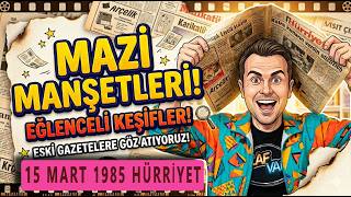 Eski Gazete Haberleri | 15 Mart 1985 HÜRRİYET GAZETESİ - 40 YILDA ÇOK 