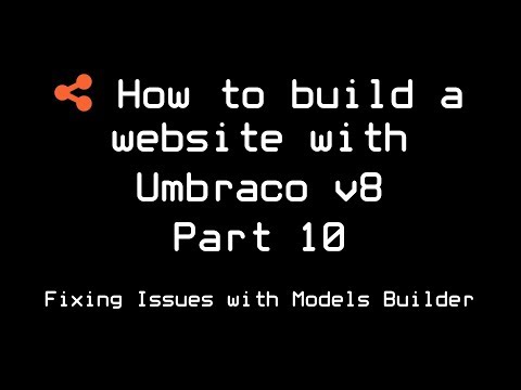 How to build a website with Umbraco v8 | Part 10 | Fixing Issues with Models Builder