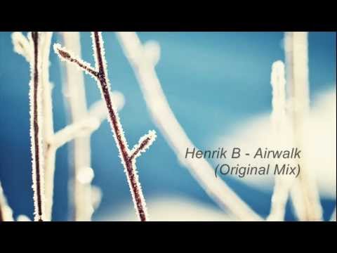 Henrik B - Airwalk (Original Mix)