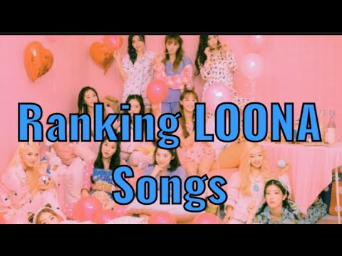 Ranking Loona Songs [+Odd Eye Circle+yyxy+1/3+ solosongs]