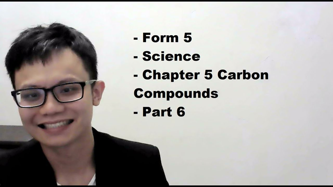 - Form 5- Science- Chapter 5 Carbon Compounds- Part 6