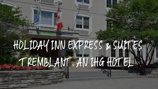 Holiday Inn Express & Suites Tremblant, an IHG Hotel Review - Mont-Tremblant , C