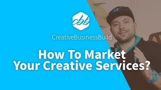How To Market Your Creative Services