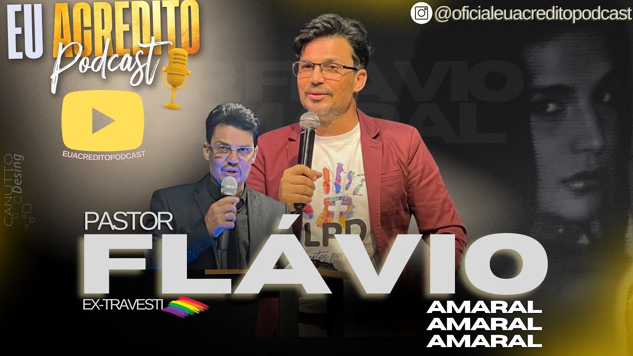 PASTOR FLÁVIO AMARAL - EX-TRAVESTI | EU ACREDITO PODCAST AO VIVO