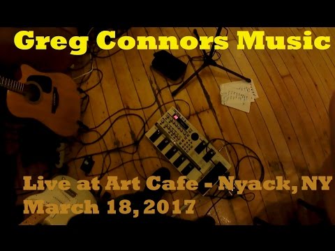 Greg Connors Music - Live at Art Cafe Nyack, NY 03-18-17