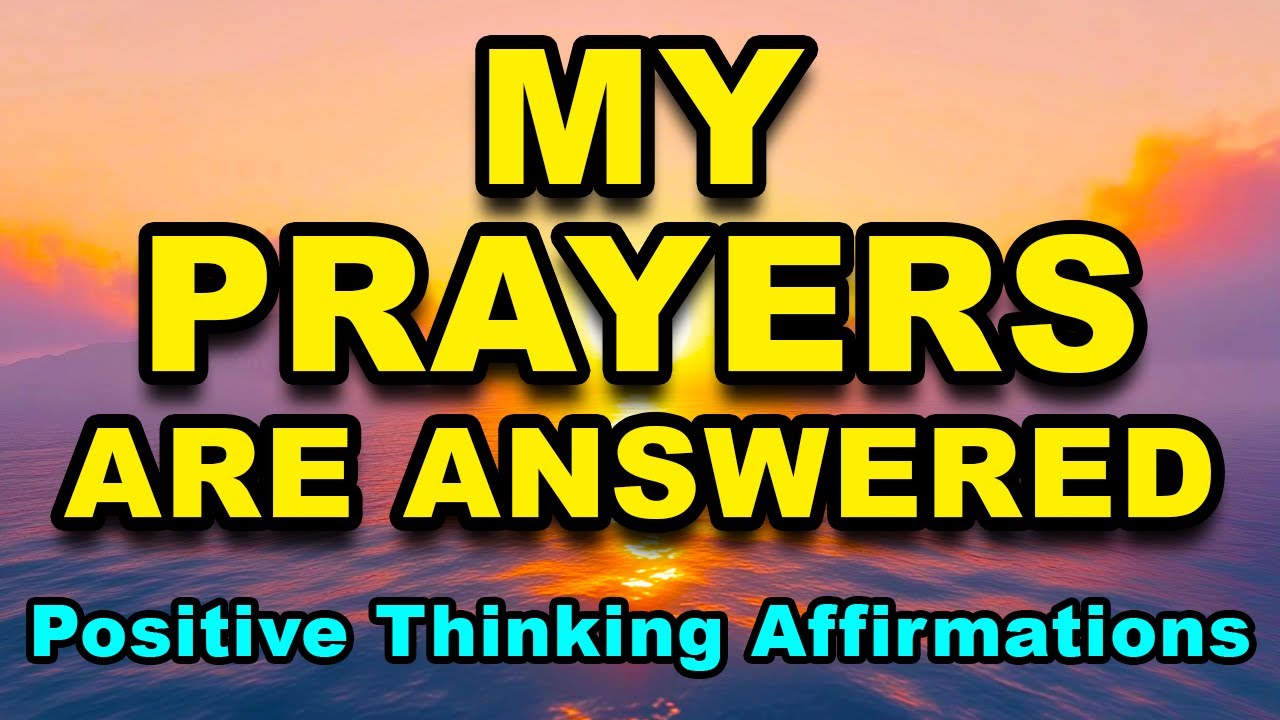 My Prayers Are Answered | Positive Morning Affirmations | Affirmations For Positive Thinking