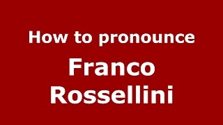 How to pronounce Franco Rossellini