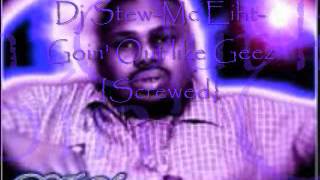 Dj Stew Goin&#39; Out like Geez {Screwed}